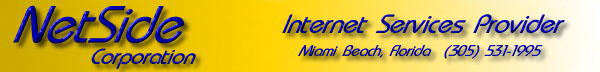 NetSide Corporation - Internet Se
rvices Provider, Miami Beach, Florida, 305-531-1995